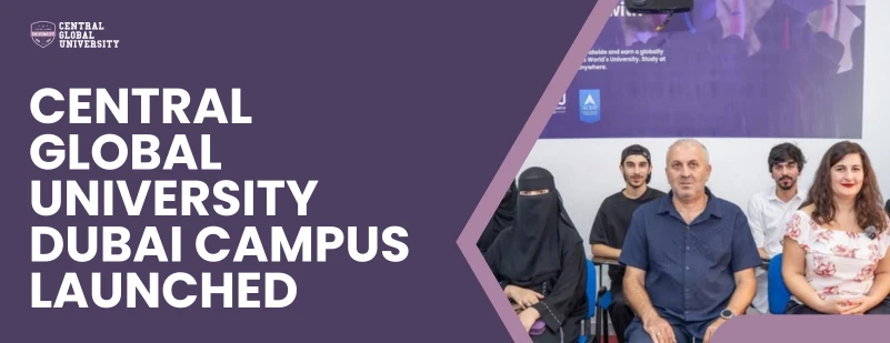 Central Global University Dubai Campus Launched