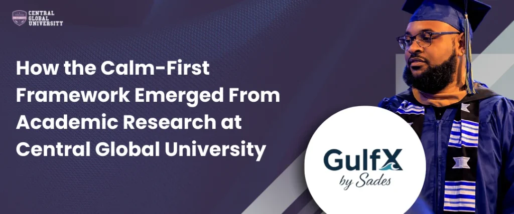 How the Calm-First Framework Emerged From Academic Research at Central Global University